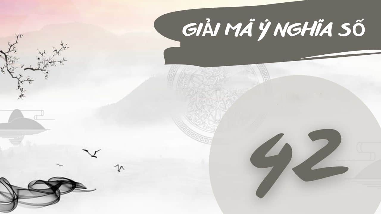 Ý nghĩa số 42 là gì? Số 42 hợp với người tuổi nào?